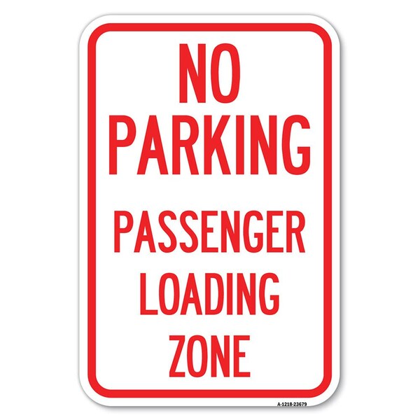 Signmission No Parking Passenger Loading Zone Heavy-Gauge Aluminum Sign, 12" x 18", A-1218-23679 A-1218-23679 - main
